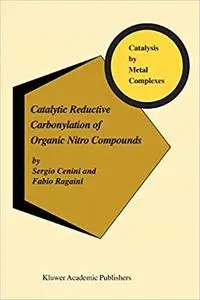 Catalytic Reductive Carbonylation of Organic Nitro Compounds