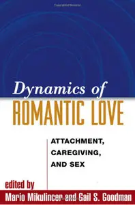 Dynamics of Romantic Love: Attachment, Caregiving, and Sex (repost)