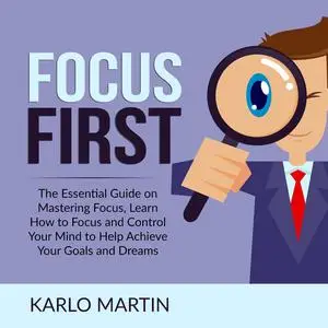 «Focus First» by Karlo Martin