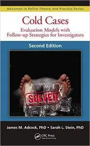Cold Cases: Evaluation Models with Follow-up Strategies for Investigators, Second Edition (Repost)