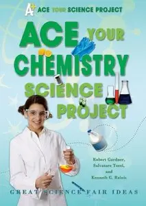 ACE Your Chemistry Science Project: Great Science Fair Ideas