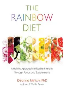 The Rainbow Diet: A Holistic Approach to Radiant Health Through Foods and Supplements