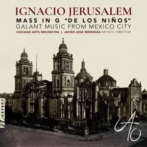 Chicago Arts Orchestra & Javier José Mendoza - Galant Music from Mexico City (2020)