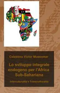 Lo sviluppo integrale endogeno per l’Africa Sub-Sahariana