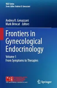 Frontiers in Gynecological Endocrinology: Volume 1: From Symptoms to Therapies (repost)
