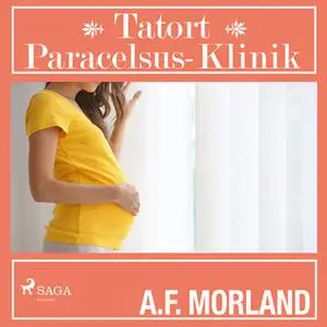 «Tatort Paracelsus-Klinik» by A.F. Morland