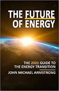 The Future of Energy: 2021 Edition