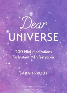 Dear Universe: 200 Mini-Meditations for Instant Manifestations