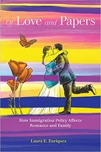 Of Love and Papers: How Immigration Policy Affects Romance and Family