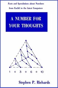 Number for Your Thoughts: Facts and Speculations About Numbers from Euclid to the Latest Computers
