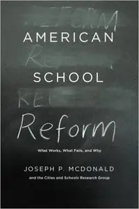 American School Reform: What Works, What Fails, and Why