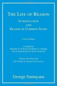 The Life of Reason or The Phases of Human Progress, Book 1: Introduction and Reason in Common Sense