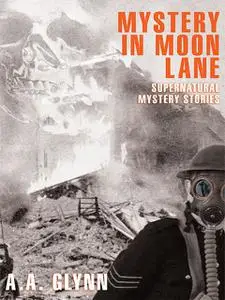 «Mystery in Moon Lane» by A.A.Glynn