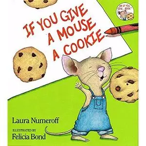 If you give a mouse a cookie