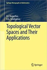 Topological Vector Spaces and Their Applications (Repost)