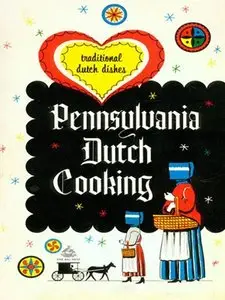 Pennsylvania Dutch Cooking: Traditional Dutch Dishes