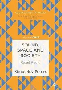 Sound, Space and Society: Rebel Radio (Geographies of Media)