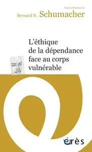 Collectif, "L'éthique de la dépendance face au corps vulnérable"