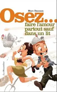 Osez... Faire l'amour partout sauf dans un lit