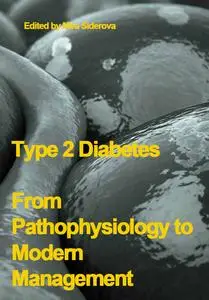 "Type 2 Diabetes: From Pathophysiology to Modern Management" ed. by Mira Siderova