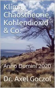 Klima, Chaostheorie, Kohlendioxid & Co.: Anno Domini 2020