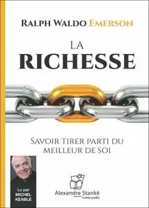 Ralph Waldo Emerson, "La richesse: Savoir tirer parti du meilleur de soi"