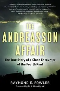 The Andreasson Affair: The True Story of a Close Encounter of the Fourth Kind