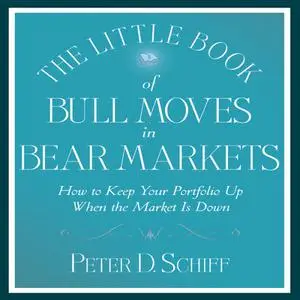 The Little Book of Bull Moves in Bear Markets: How to Keep Your Portfolio Up [Audiobook]