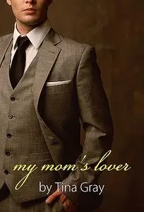 «My Mom's Lover» by Tina Gray