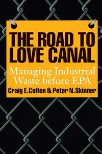 The Road to Love Canal: Managing Industrial Waste before EPA