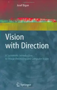 Vision with Direction: A Systematic Introduction to Image Processing and Computer Vision (Repost)