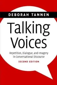Talking Voices: Repetition, Dialogue, and Imagery in Conversational Discourse (2nd edition) [Repost]