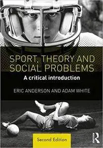 Sport, Theory and Social Problems: A Critical Introduction, 2nd Edition