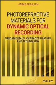 Photorefractive Materials for Dynamic Optical Recording: Fundamentals, Characterization, and Technology