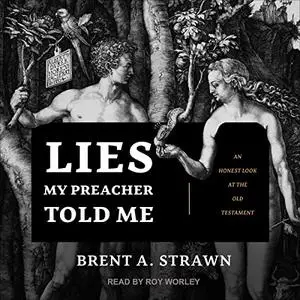 Lies My Preacher Told Me: An Honest Look at the Old Testament [Audiobook]