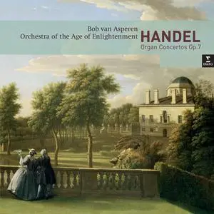 Bob van Asperen, Orchestra of the Age of Enlightenment - George Frideric Handel: Organ Concertos Op.7 (2013)