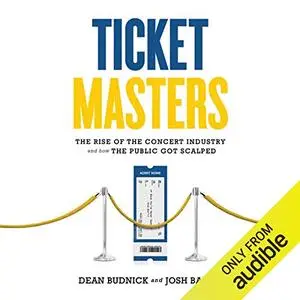 Ticket Masters: The Rise of the Concert Industry and How the Public Got Scalped [Audiobook]