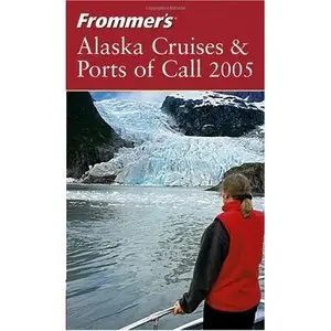Jerry Brown,  Frommer's Alaska Cruises & Ports of Call 2005 (Repost) 