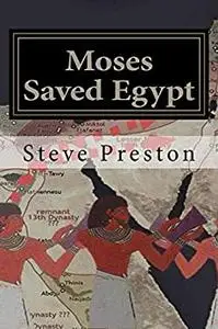 Moses Saved Egypt: Story of Kamoses, Moses, and Ahmoses