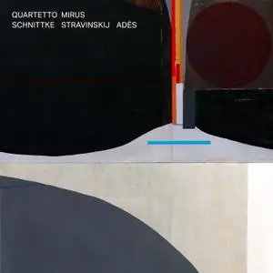 Quartetto Mirus - Schnittke, Stravinskij, Adès (2023) [Official Digital Download 24/96]
