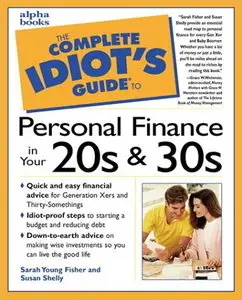 The Complete Idiot's Guide to Personal Finance in Your 20s And 30s (Repost)