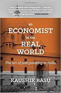 An Economist In The Real World: The Art Of Policymaking In India