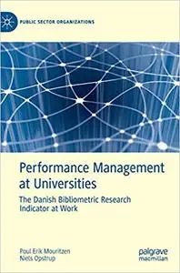 Performance Management at Universities: The Danish Bibliometric Research Indicator at Work