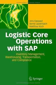 Logistic Core Operations with SAP: Inventory Management, Warehousing, Transportation, and Compliance