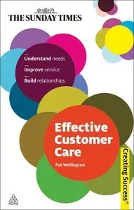 Effective Customer Care: Understand Needs, Improve Service, Build Relationships (repost)