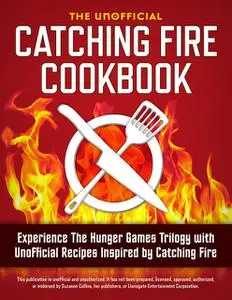 «Catching Fire Cookbook» by Rockridge Press