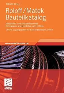 Roloff/Matek Bauteilkatalog: Maschinen- und Antriebselemente Erzeugnisse und Hersteller nach eCl@ss: CD mit Zugangsdaten zur Ba
