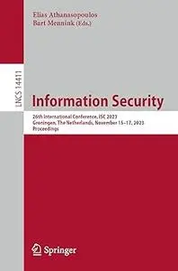 Information Security: 26th International Conference, ISC 2023, Groningen, The Netherlands, November 15–17, 2023, Proceed