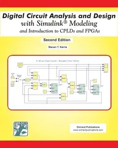 Digital Circuit Analysis and Design with Simulink Modeling and Introduction to CPLDs and FPGAs by Steven T. Karris [Repost]