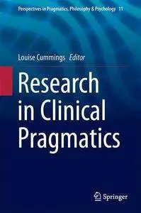 Research in Clinical Pragmatics (Perspectives in Pragmatics, Philosophy & Psychology)